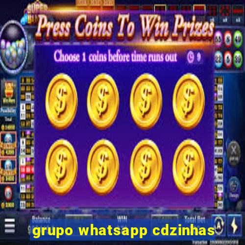grupo whatsapp cdzinhas